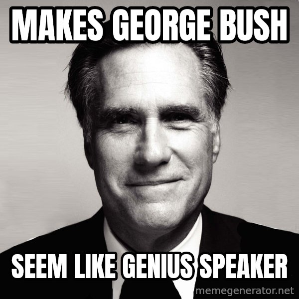 RomneyMakes.com meme: Makes George Bush / Seem Like Genius speaker