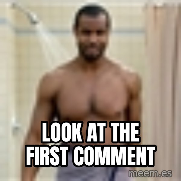 Old Spice Guy meme: look at the first comment