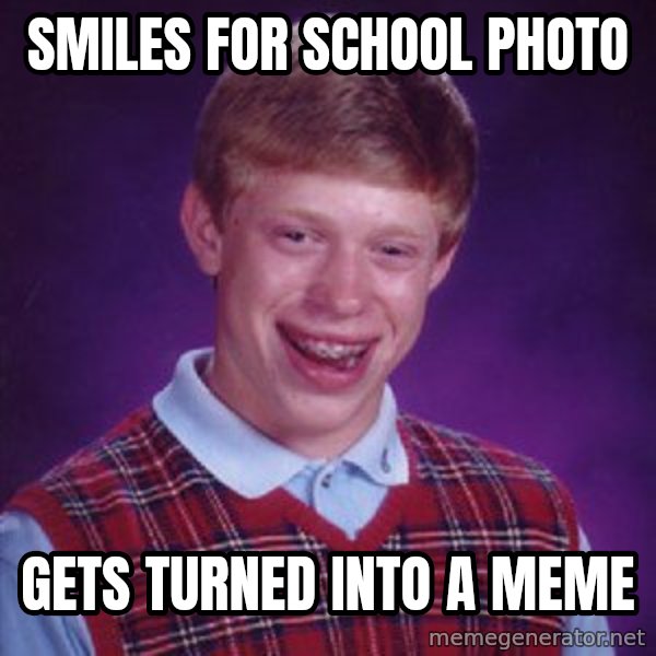 Bad Luck Brian meme: smiles for school photo / gets turned into a meme