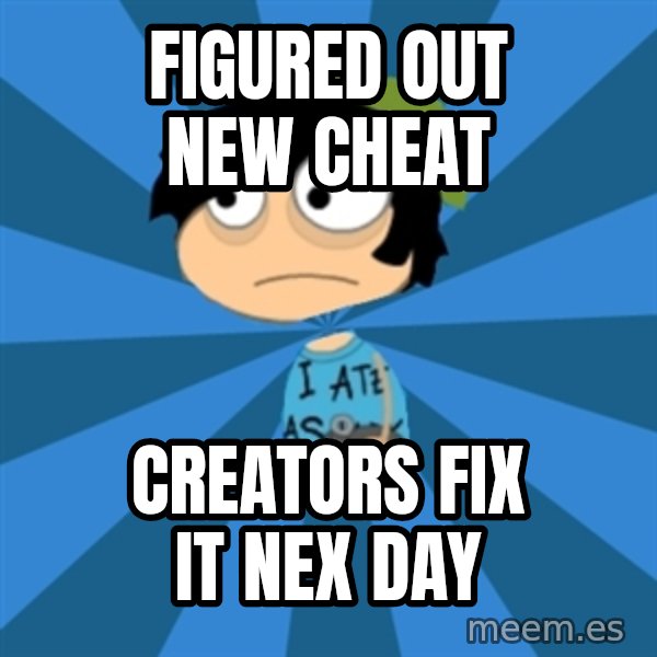 Poptropican meme: Figured out new cheat / Creators fix it Nex day