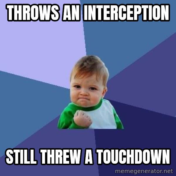 Success Kid meme: Throws an interception / still threw a touchdown