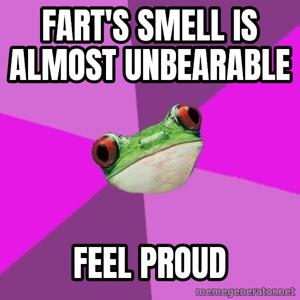 Foul Bachelorette Frog meme: fart's smell is almost unbearable / feel proud