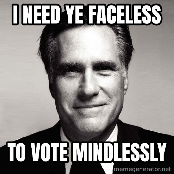 RomneyMakes.com meme: I need ye faceless / to vote mindlessly