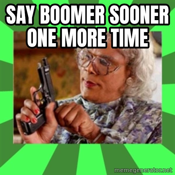 Madea meme: Say Boomer sooner one more time