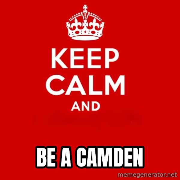 Keep Calm 2 meme: be a camden