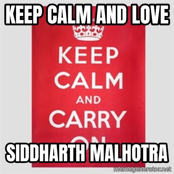 Keep Calm meme: keep calm and love / Siddharth malhotra