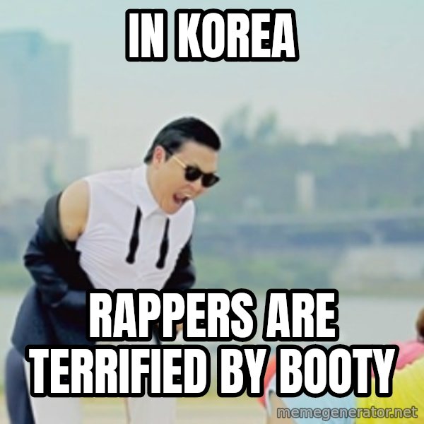 Gangnam Style meme: in korea / rappers are terrified by booty