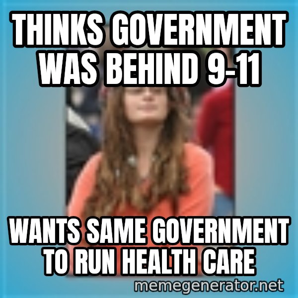 hippie girl meme: thinks government was behind 9-11 / wants same government to run health care