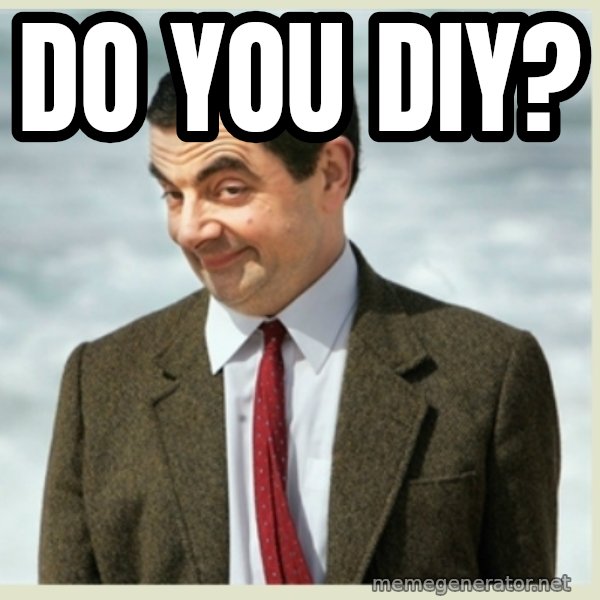 MR bean meme: do you diy?