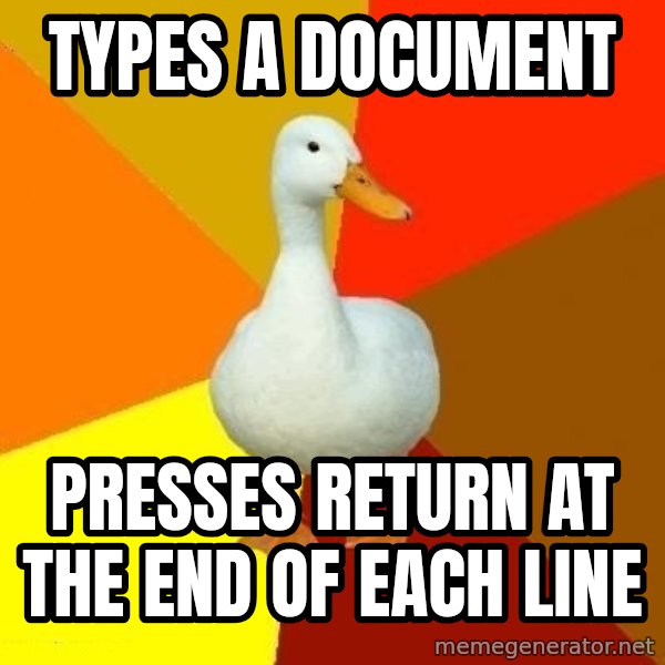 Technologically Impaired Duck meme: types a document / presses return at the end of each line