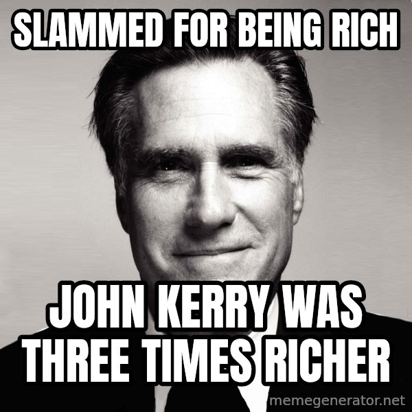 RomneyMakes.com meme: slammed for being rich / john kerry was three times richer