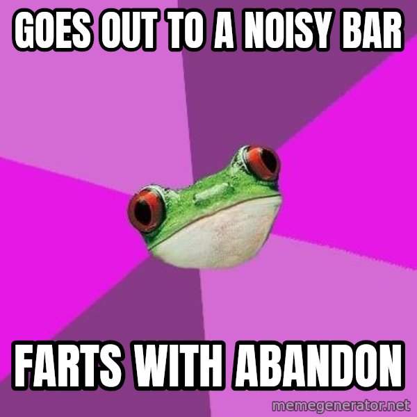Foul Bachelorette Frog meme: Goes out to a noisy bar / farts with abandon
