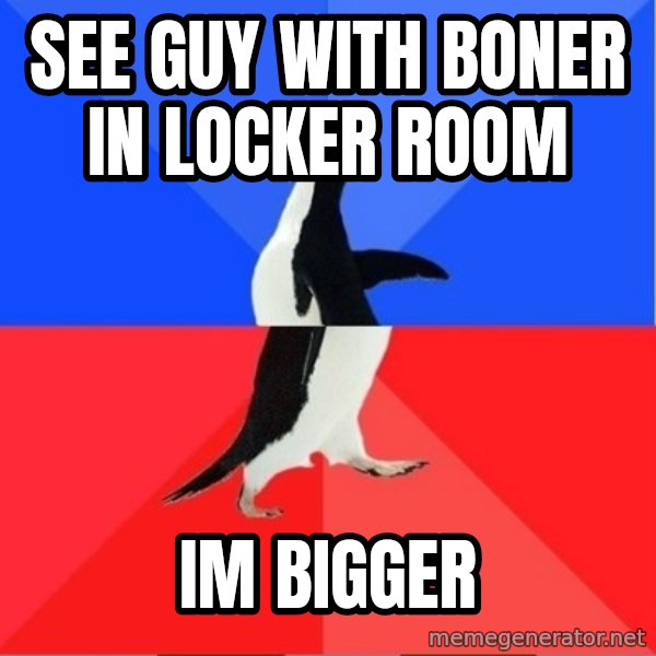 Socially Awkward to Awesome Penguin meme: see guy with boner in locker room / im bigger