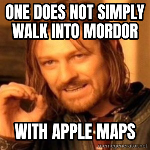 One Does Not Simply meme: One does not simply walk into mordor / with apple maps