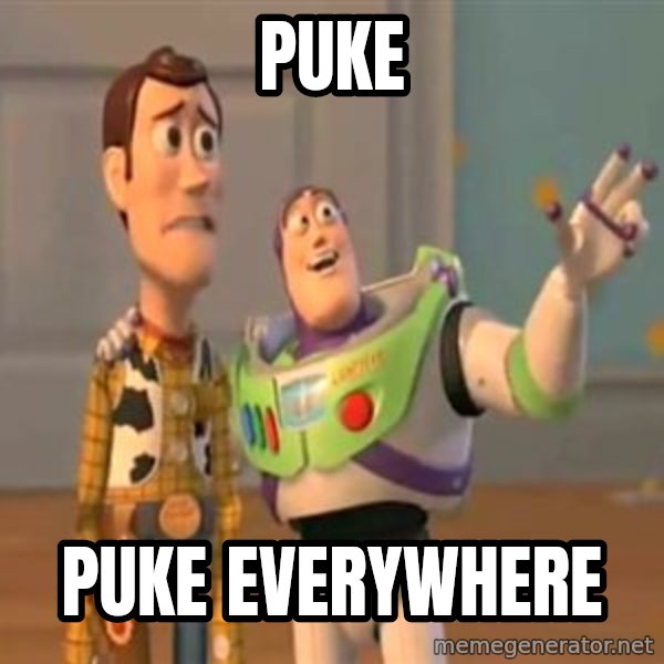 X, X Everywhere  meme: Puke / Puke Everywhere