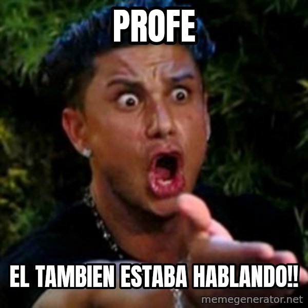 profe el tambien estaba hablando meme: profe / el tambien estaba hablando!!