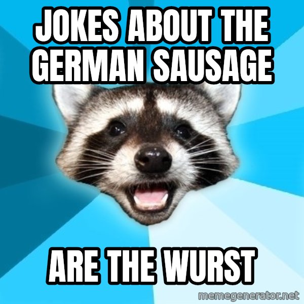 Lame Pun Coon meme: Jokes about the german sausage / Are the wurst