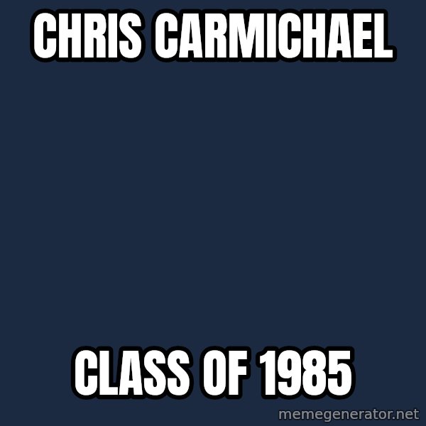 Jonnen Neuvo meme: Chris Carmichael / Class of 1985