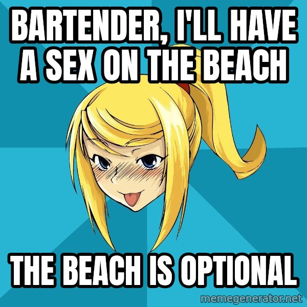 Horney Samus meme: Bartender, I'll have a sex on the beach / The Beach is optional