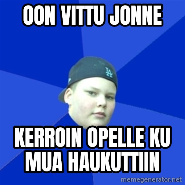 Jonnen Neuvo meme: oon vittu jonne / kerroin opelle ku mua haukuttiin