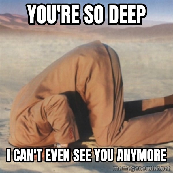 you're so deep meme: you're so deep / I can't even see you anymore