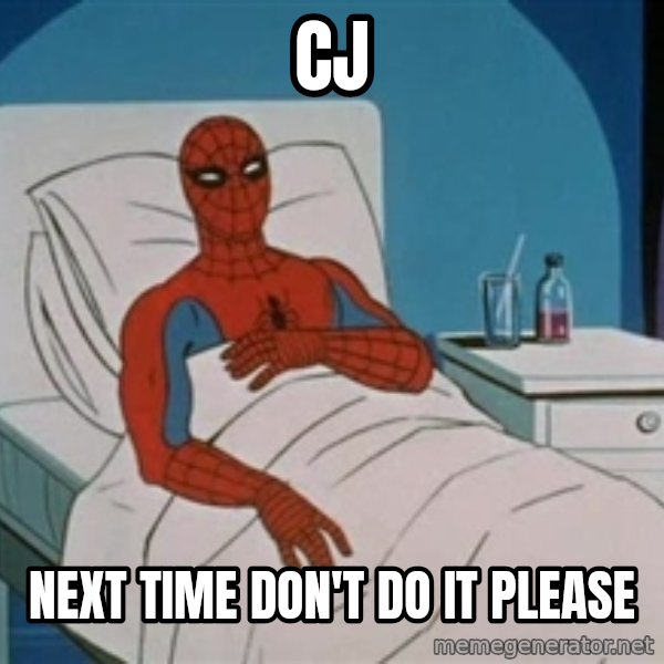 spiderman hospital meme: Cj / Next Time don't do it please