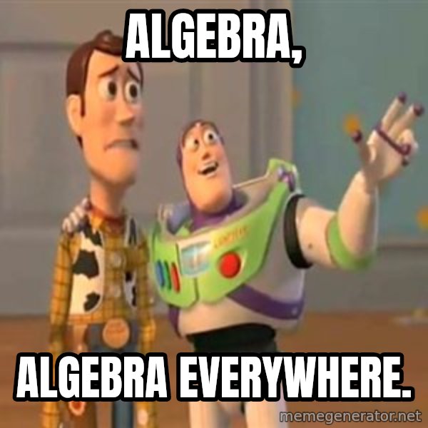 X, X Everywhere  meme: Algebra, / Algebra everywhere.