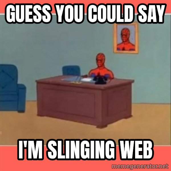 Masturbating Spider-Man meme: guess you could say / i'm slinging web