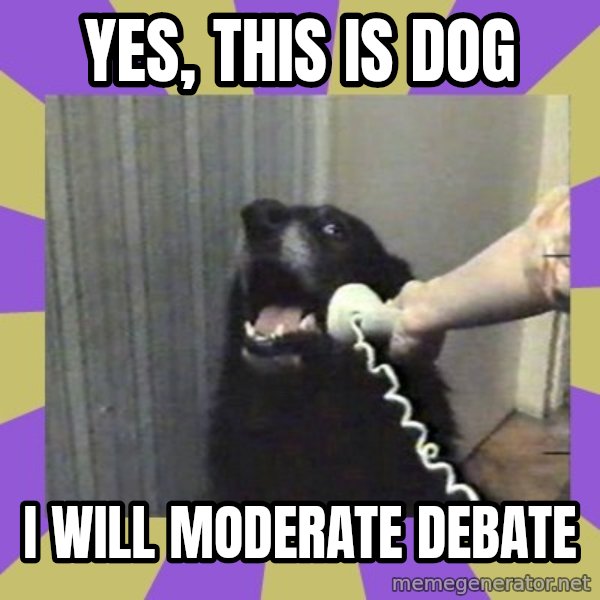 Yes, this is dog! meme: yes, this is dog / i will moderate debate