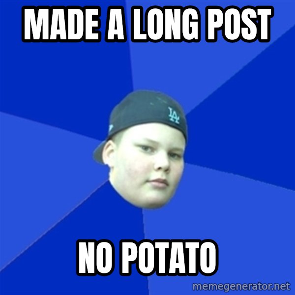 Jonnen Neuvo meme: Made a long post / no potato