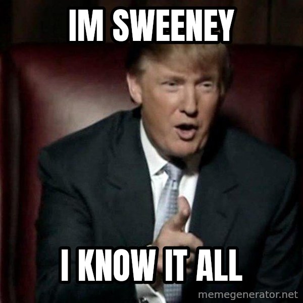 Donald Trump meme: im sweeney / i know it all