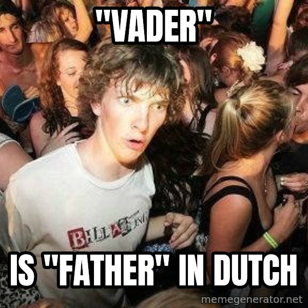 -Sudden Clarity Clarence meme: "Vader" / is "father" in dutch
