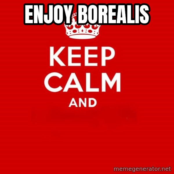 Keep Calm 2 meme: enjoy borealis