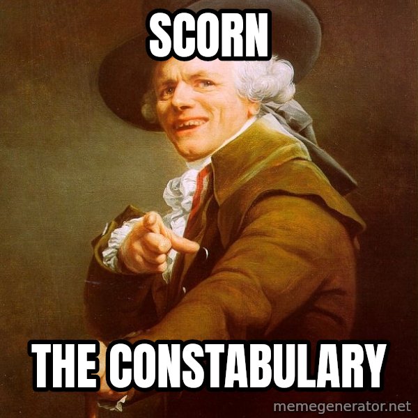 Joseph Ducreux meme: scorn / The constabulary