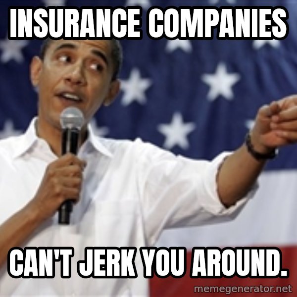 Obama You Mad meme: Insurance companies / can't jerk you around.