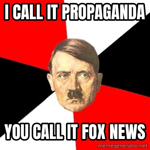 Advice Hitler meme: I call it propaganda / you call it fox news