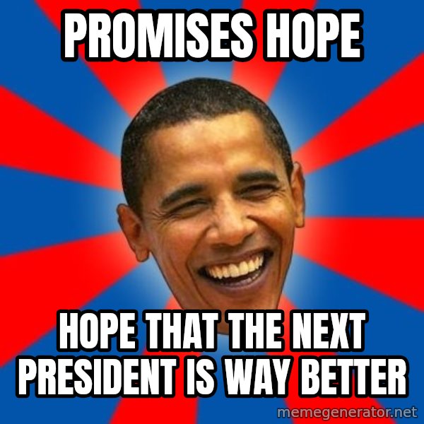 Obama meme: Promises hope / Hope that the next preSideNt is way better