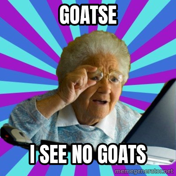 old lady meme: GOATSE / I SEE NO GOATS