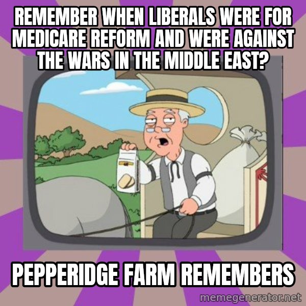 Pepperidge Farm Remembers FG meme: remember when liberals were for medicare reform and were against the wars in the middle east? / pepperidge farm remembers