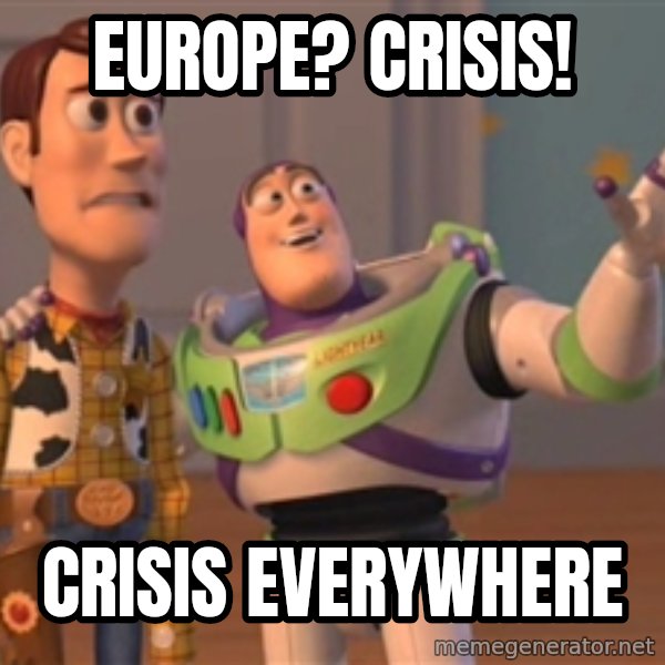 Tseverywhere meme: eUROPE? CRISIS! / CRISIS EVERYWHERE