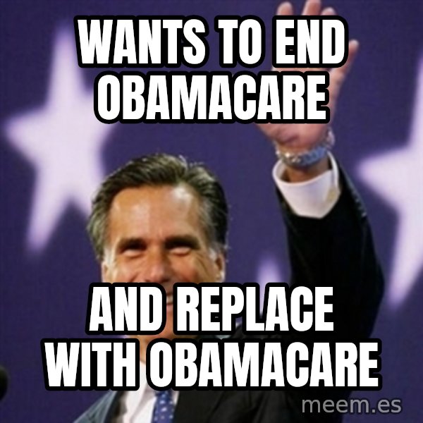 Mitt Romney meme: WANTS TO END OBAMACARE / AND REPLACE WITH OBAMACARE