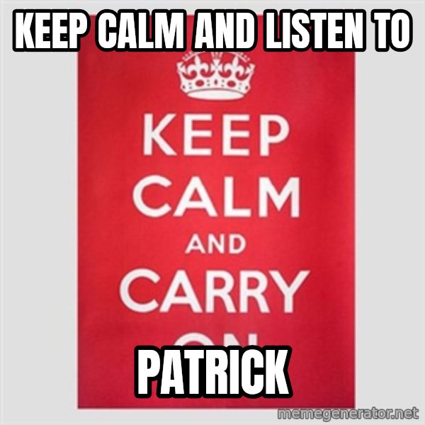 Keep Calm meme: keep calm and listen to / patrick