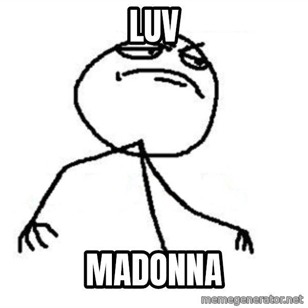 Like A Boss meme: LUV / madonna