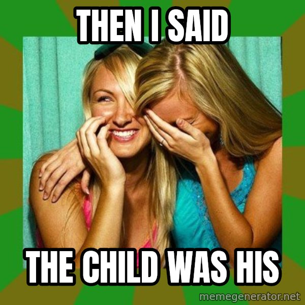 Laughing Girls  meme: then i said / the child was his