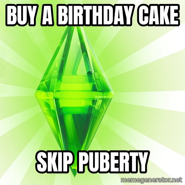 Sims meme: Buy a birthday cake / skip puberty
