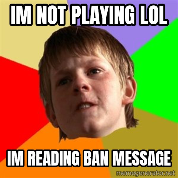 Angry School Boy meme: im not playing lol / im reading ban message