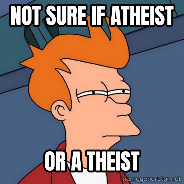 Futurama Fry meme: not sure if atheist / or a theist