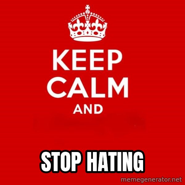 Keep Calm 2 meme: stop hating