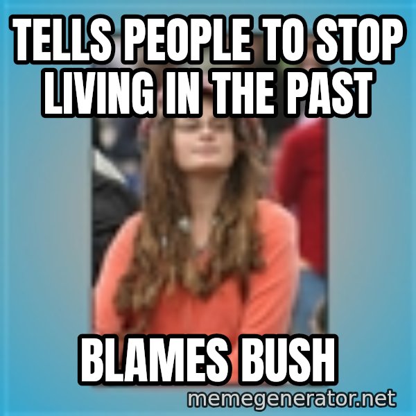hippie girl meme: tells people to stop living in the past / blames bush