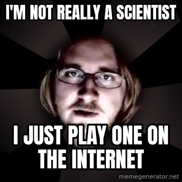 typical atheist meme: I'm not really a scientist / I just play one on the internet